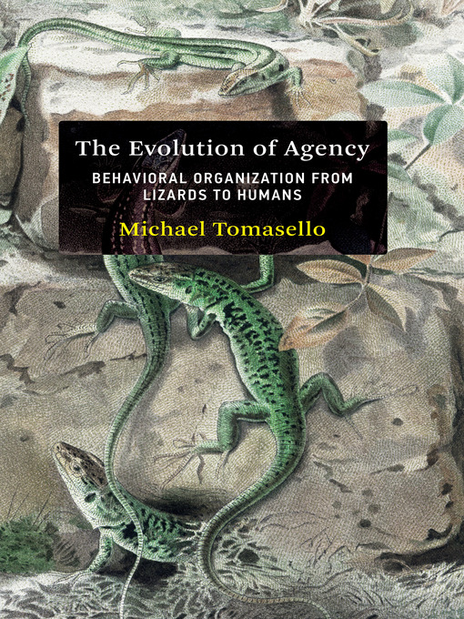 Title details for The Evolution of Agency by Michael Tomasello - Available